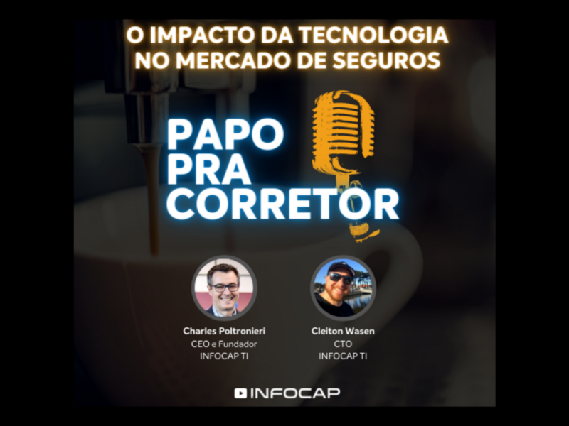 papo-pra-corretor-da-infocap-aborda-impacto-da-tecnologia-no-mercado-de-seguros