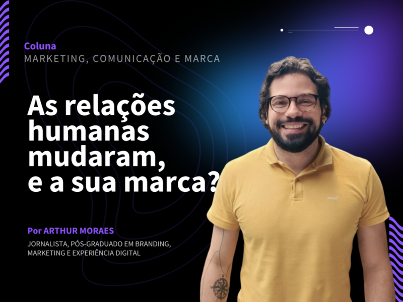 as-relacoes-humanas-mudaram-e-a-sua-marca