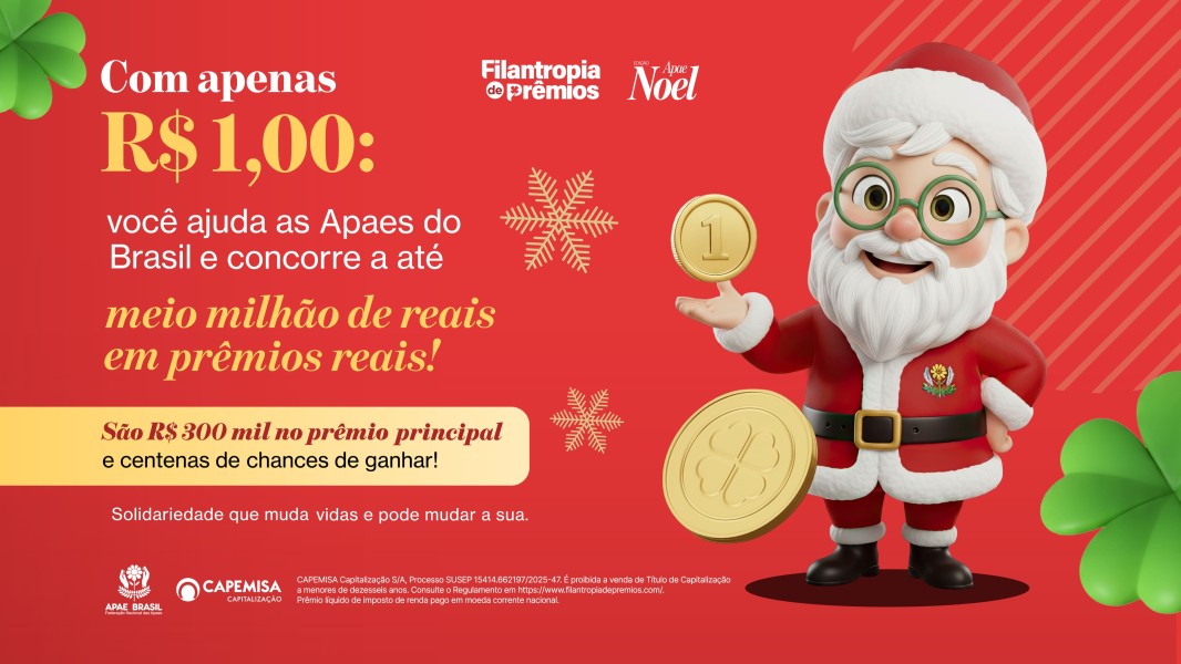 campanha-apae-noel-ganha-novo-formato-com-titulo-de-capitalizacao-filantropia-premiavel-unindo-inovacao-solidariedade-e-premios-em-dinheiro