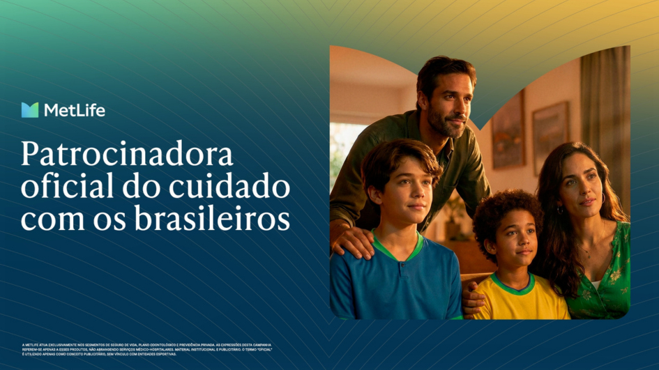 com-foco-em-cuidado-metlife-aposta-em-futebol-e-cultura-para-falar-de-protecao-financeira-aos-brasileiros